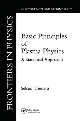 Basic Principles Of Plasma Physics: A Statistical Approach by Setsuo Ichimaru Ha