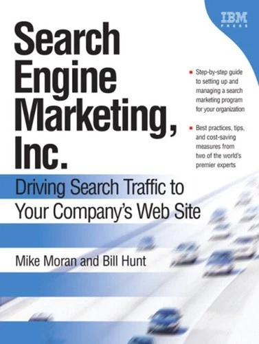 Search Engine Marketing, Inc : Driving Search Traffic to Your Com