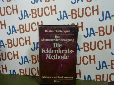Das Abenteuer der Bewegung : die Feldenkrais-Methode ; Lektionen auf Tonkassette