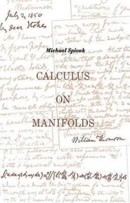 Calculus On Manifolds: A Modern Approach To Classical Theorems Of Advanced...