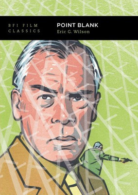 Point Blank (BFI Film Classics) by Wilson, Eric G.