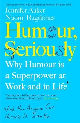 Humour, Seriously: Why Humour Is A Superpower At W by Bagdonas, Naomi 0241405939