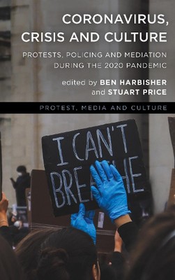 Coronavirus, Crisis and Culture: Protests, Policing and Mediation during the 202