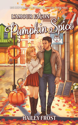 L'Amour Façon Pumpkin Spice: Une Cozy Romance Automnale Dans Une Petite Ville (L