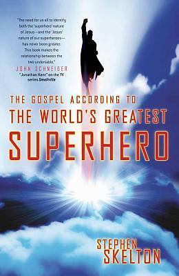 The Gospel According to the World's Greatest Superhero by Skelton, Stephen - Bild 1 von 1