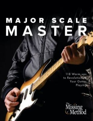 Major Scale Master : 118 Warm-Ups to Revolutionize Your Guitar Playing by ...
