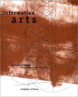 Information Arts: Intersections of Art, Science, and Technology (Leonardo), Wils