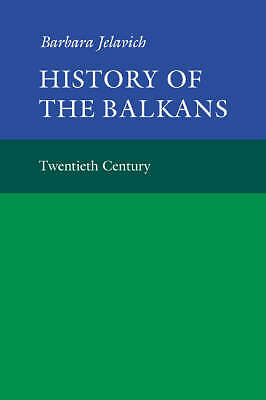 History of the Balkans: Volume 2 Jelavich Paperback Cambridge University Press