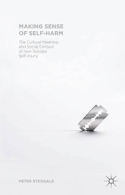 Making Sense of Self-Harm: The Cultural Meaning and Social Context of
