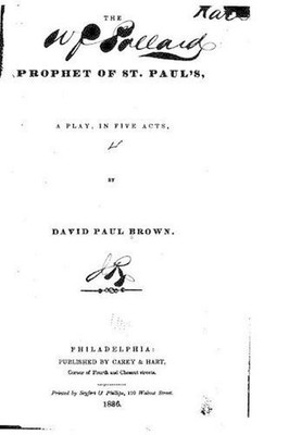 The Prophet of St. Paul's, A Play, in Five Acts by David Paul Brown (English) Pa