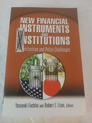 New Financial Instruments and Institutions Fuchita Litan 2007 Brookings Finance