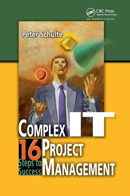 Complex IT Project Management: 16 Steps to Success by Peter Schulte (English) Pa
