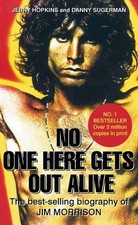 No One Here Gets Out Alive: The Biography of Jim Morrison by Jerry Hopkins (Engl