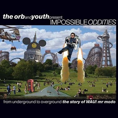 THE ORB & YOUTH Impossible Oddities: From Underground To Overground Music CDs Ne