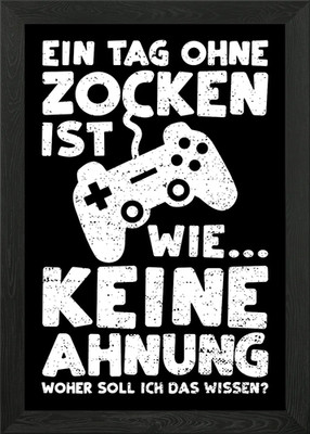 Ein Tag Ohne Zocken Ist Wi Framed Wall Art Poster Canvas Print Picture