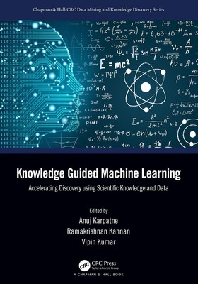 Knowledge Guided Machine Learning: Accelerating Discovery using Scientific Knowl