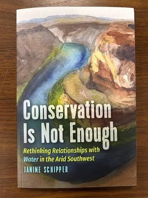 Conservation Is Not Enough : Rethinking Relationships with Water in the Arid...
