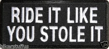 RIDE IT LIKE YOU STOLE IT PATCH WHITE ON BLACK