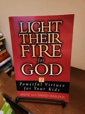Light Their Fire for God : 7 Powerful Virtues for Your Kids by David Harper and