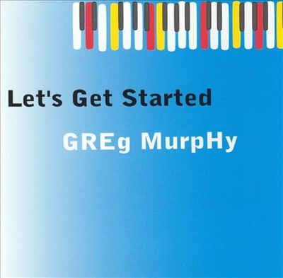 Greg Murphy Let's Get Started 7 track 2004 cd NEW!