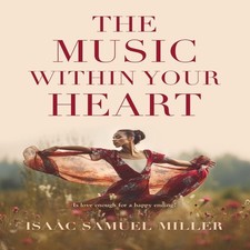 Image of The Music Within Your Heart Isaac Samuel Miller Paperback BookLoc
