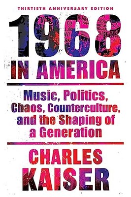 Nineteen Sixty-Eight in America: Mu..., Kaiser, Charles