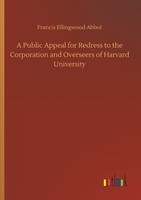 A Public Appeal For Redress To The Corporation And Overseers Of Harvard Universi