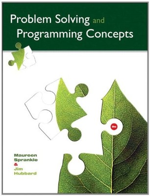 PROBLEM SOLVING AND PROGRAMMING CONCEPTS (9TH EDITION) By Maureen Sprankle & Jim