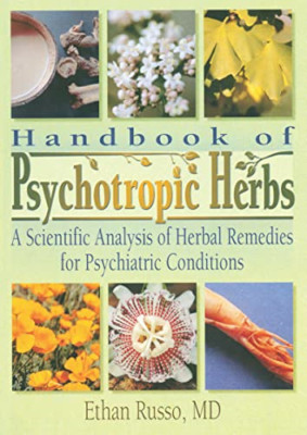 Handbook of Psychotropic Herbs: A Scientific Analysis o - Paperback NEW Russo, E