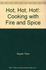 Hot, Hot, Hot!: Cooking with Fire and Spice
