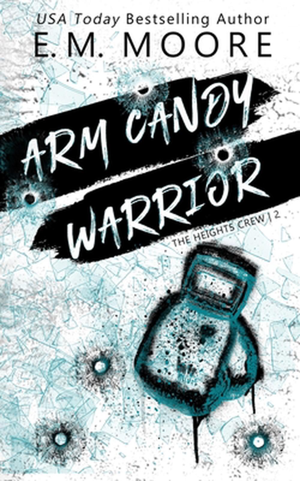 Arm Candy Warrior A Dark Gang Romance by E.M. Moore (English