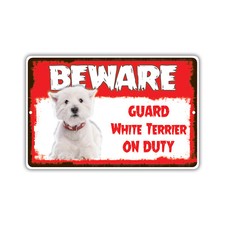 Beware Guard White Terrier On Duty Dog Owner Novelty Notice Aluminum Metal Sign