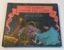 SIGNED by Artist JANET McCAFFERY: THE GOBLIN UNDER THE STAIRS by Mary Calhoun