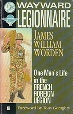 Wayward Legionnaire: Life in the French Foreign Legion, W Worder, James, Used; G