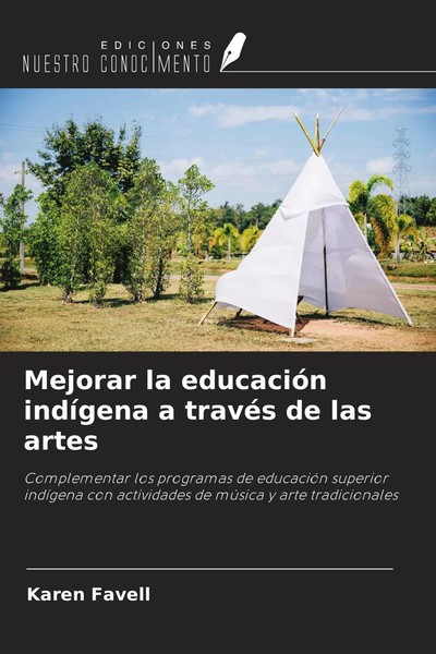 Karen Favell | Mejorar La EducacióN IndíGena A TravéS De Las Artes | Taschenbuch-image