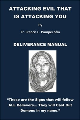 Attack the Evil That Is Attacking You: Manual for Deliverance (Paperback or Soft