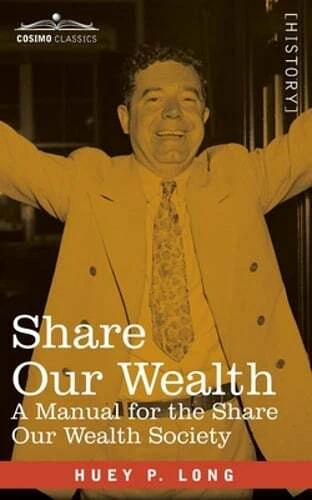 Share Our Wealth: A Manual for the Share Our Wealth Society by Huey P Long: New