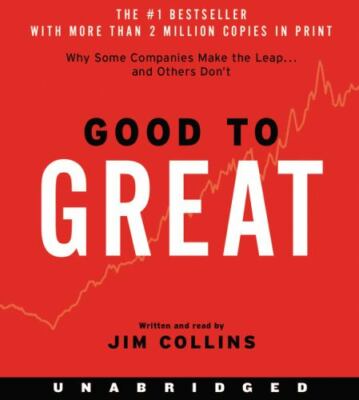 Good to Great : Why Some Companies Make the Leap... and Others don't