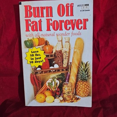 Burn Off Fat Forever All Natural Wonder Foods Diet Cookbook