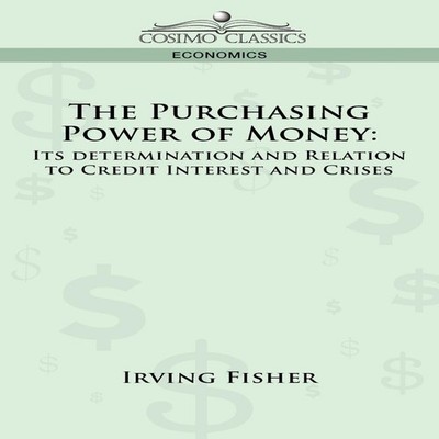 The Purchasing Power of Money Its Determination and Relation to C