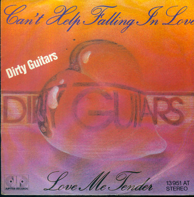 7'' Dirty Guitars/Can´t Help Falling In Love (D) Elvis Cover