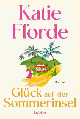 Glück auf der Sommerinsel | Katie Fforde | deutsch | Island in the Sun