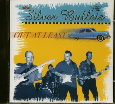 SILVER BULLETS - Out At Least (CD) - Revival Rock & Roll/Rockabilly