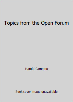 Topics from the Open Forum by Harold Camping
