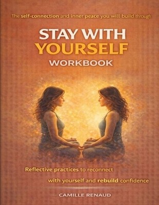 The self-connection and inner peace you will build through Stay with Yourself: R