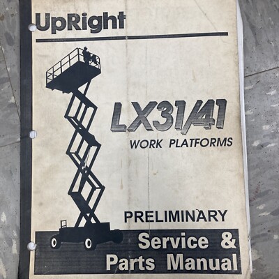 UPRIGHT LX31 LX41 WORK PLATFORM SCISSOR LIFT SERVICE REPAIR & PARTS MANUAL BOOK