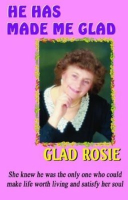 Rosie Glad He Has Made Me Glad (Taschenbuch)