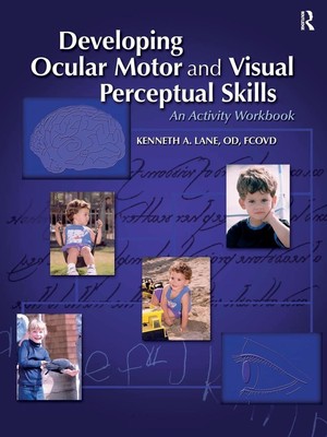 Developing Ocular Motor and Visual Perceptual Skills | An Activity Workbook