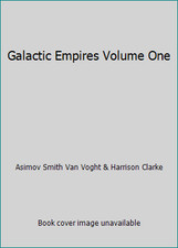 Galactic Empires Volume One by Asimov Smith Van Voght & Harrison Clarke