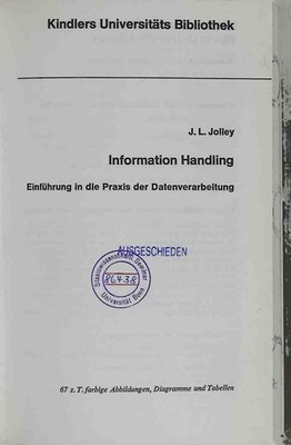 Information Handling. Einführung in die Praxis der Datenverarbeitung. Jolley, J.